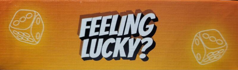 Feeling Lucky?